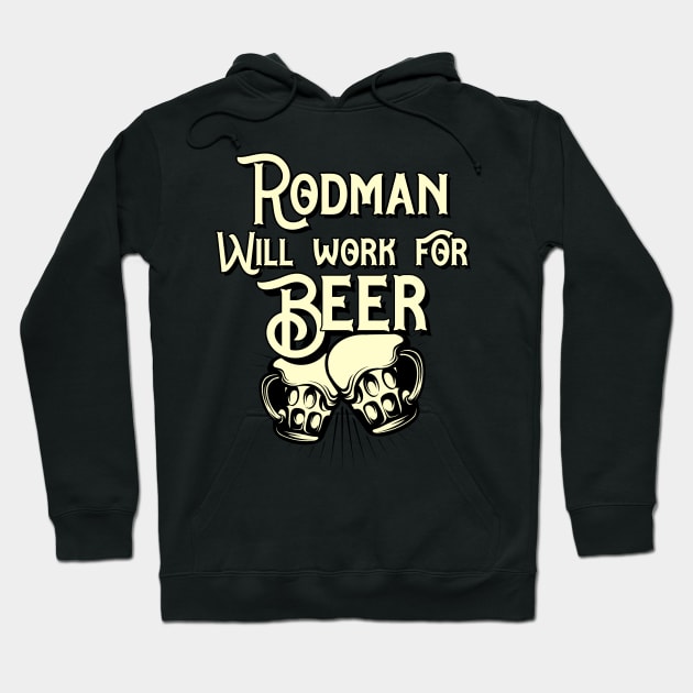 Rodman will work for beer design. Perfect present for mom dad friend him or her Hoodie by SerenityByAlex